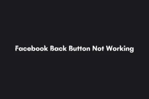 Facebook Back Button Not Working